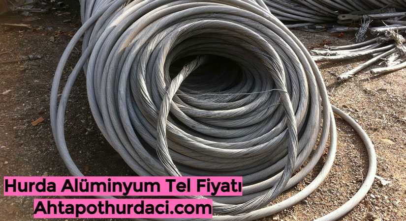 Hurda Alüminyum tel Fiyatı
